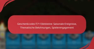 Geschenkcodes für Edelsteine: Saisonale Ereignisse, Thematische Belohnungen, Spielerengagement