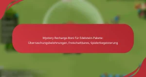 Mystery Recharge-Boni für Edelstein-Pakete: Überraschungsbelohnungen, Freischaltbares, Spielerbegeisterung