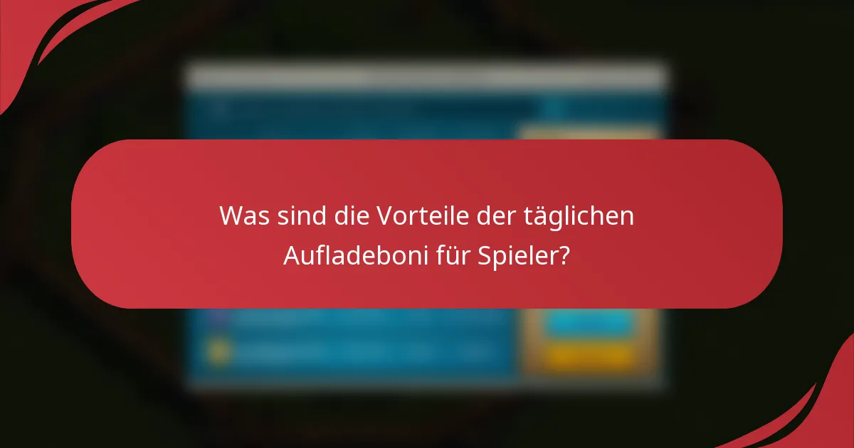Was sind die Vorteile der täglichen Aufladeboni für Spieler?
