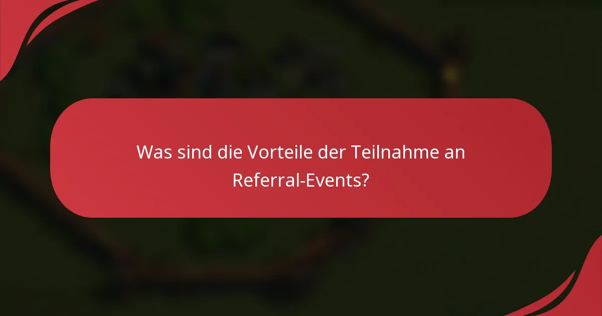 Was sind die Vorteile der Teilnahme an Referral-Events?