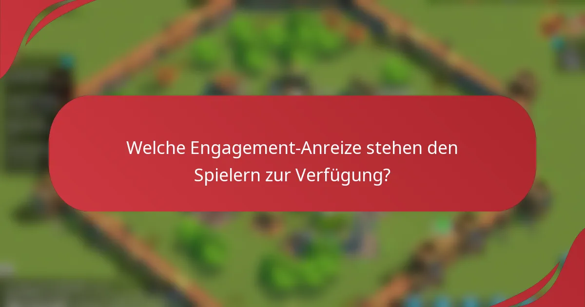 Welche Engagement-Anreize stehen den Spielern zur Verfügung?