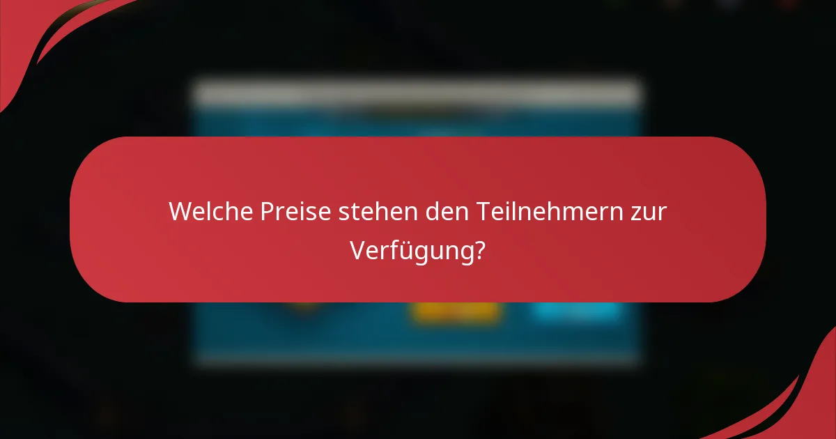 Welche Preise stehen den Teilnehmern zur Verfügung?