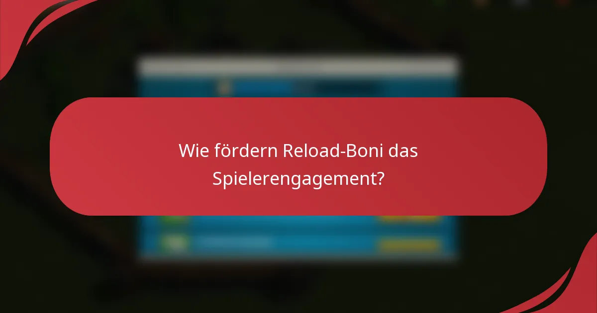Wie fördern Reload-Boni das Spielerengagement?