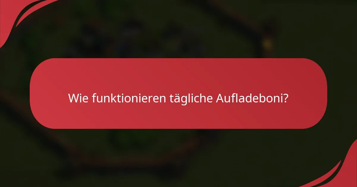Wie funktionieren tägliche Aufladeboni?