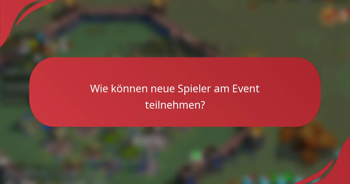 Wie können neue Spieler am Event teilnehmen?