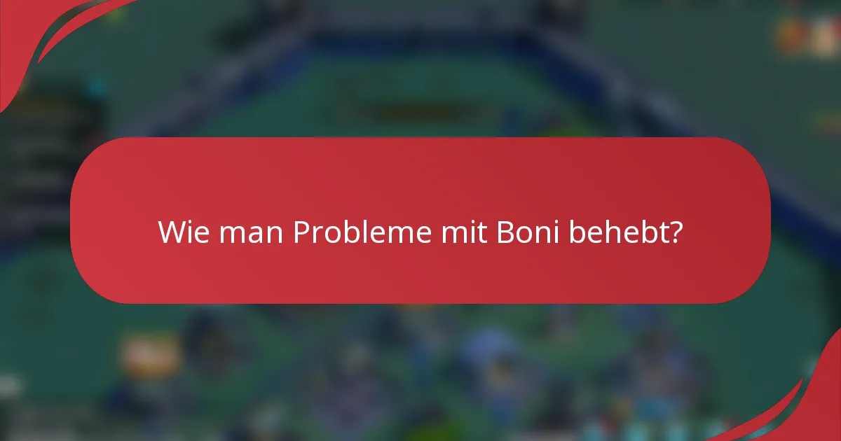 Wie man Probleme mit Boni behebt?