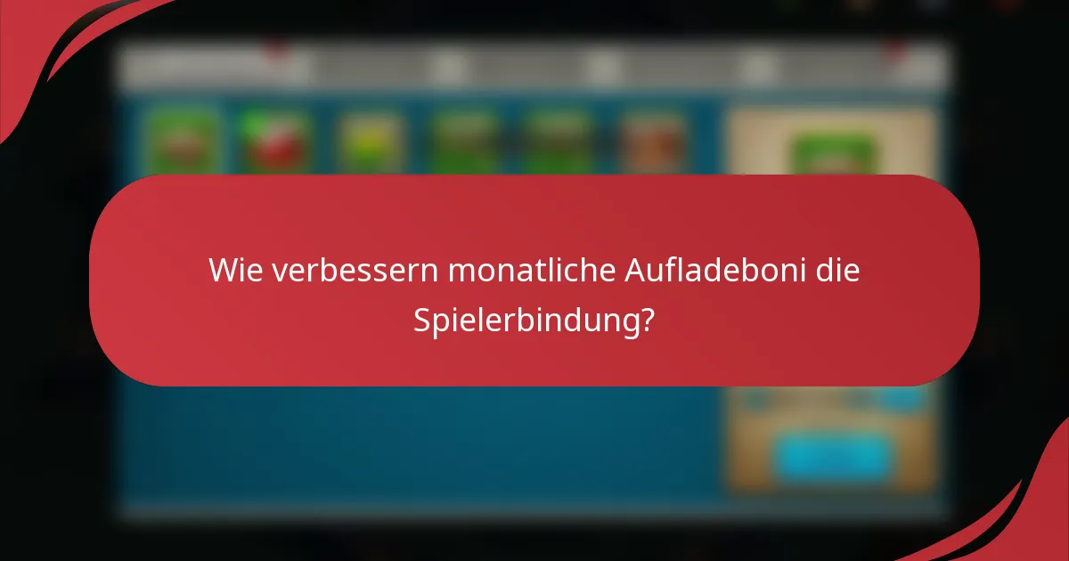 Wie verbessern monatliche Aufladeboni die Spielerbindung?