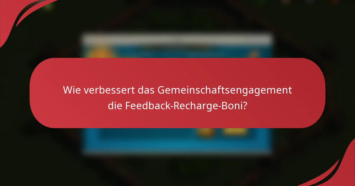 Wie verbessert das Gemeinschaftsengagement die Feedback-Recharge-Boni?