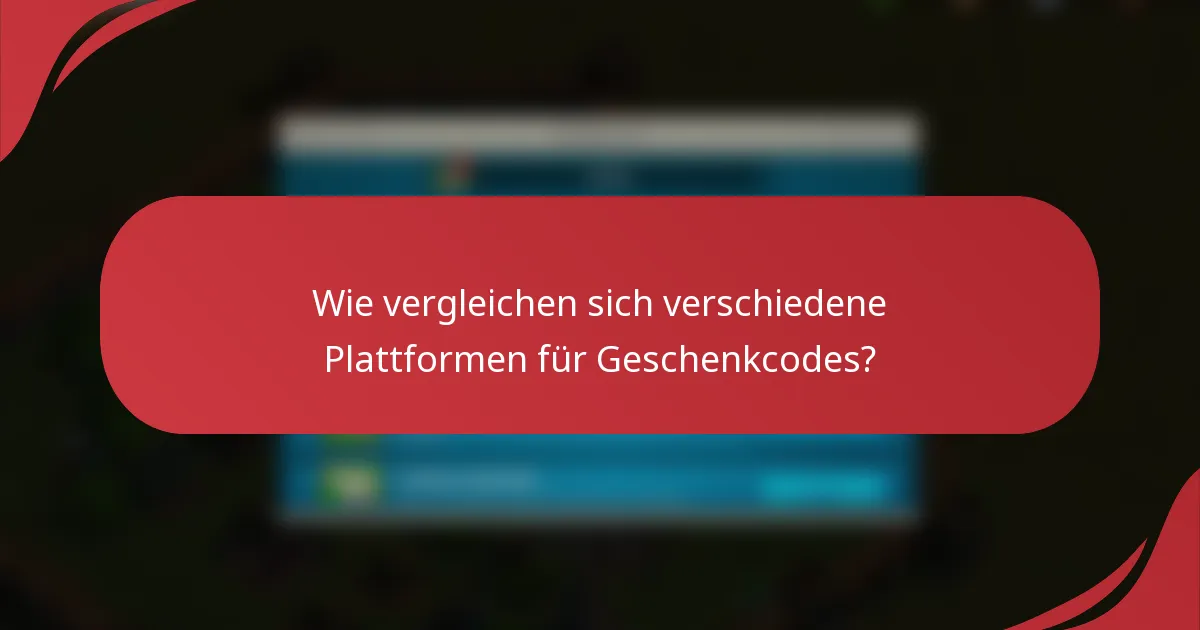 Wie vergleichen sich verschiedene Plattformen für Geschenkcodes?